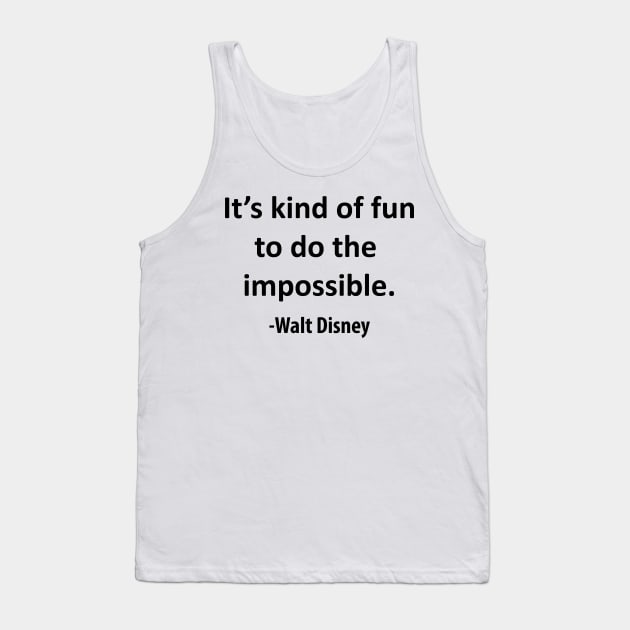 It's kind of fun to do the impossible. Tank Top by Tiare Design Co